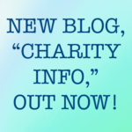 NEW BLOG, “CHARITY INFO,” OUT NOW!