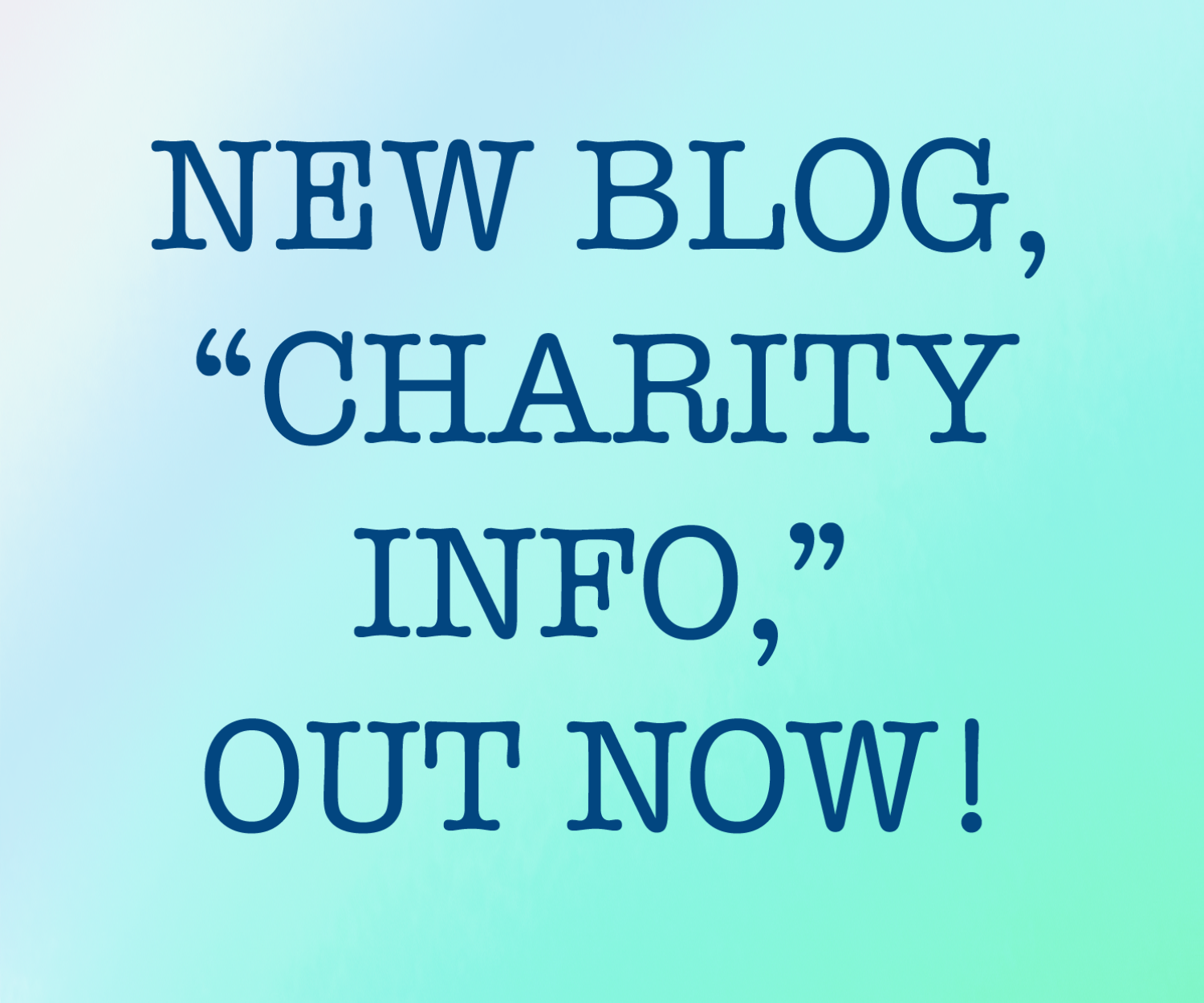 NEW BLOG, “CHARITY INFO,” OUT NOW!